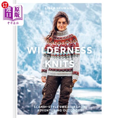 海外直订Wilderness Knits: Scandi-Style Sweaters for Adventuring Outdoors 荒野针织衫:适合户外探险的斯堪的纳维亚风格