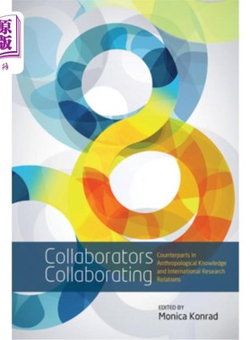 海外直订Collaborators Collaborating: Counterparts in Anthropological Knowledge and Inter 合作伙伴:人类学知识和国际