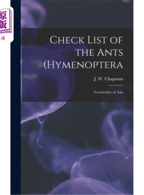 海外直订Check List of the Ants (Hymenoptera: Formicidae) of Asia 亚洲蚂蚁名录(膜翅目:蚁科)