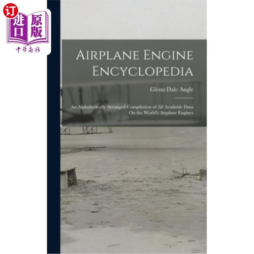 海外直订Airplane Engine Encyclopedia: An Alphabetically Arranged Compilation of All Avai 飞机发动机百科全书:一个按