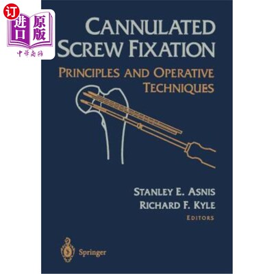 海外直订医药图书Cannulated Screw Fixation: Principles and Operative Techniques 套管螺钉固定：原理和操作技术