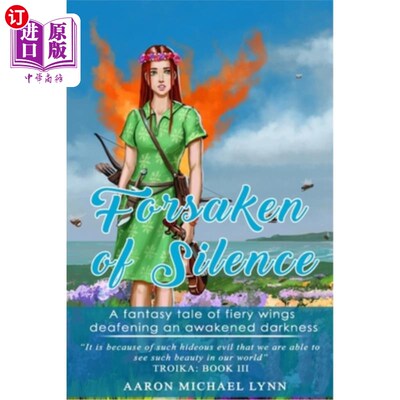 海外直订Forsaken of Silence: A fantasy tale of fiery wings deafening an awakened darknes