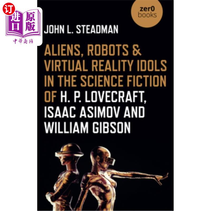 海外直订Aliens, Robots & Virtual Reality Idols in the Science Fiction of H. P. Lovecraft h·p·洛夫克拉夫特、艾萨克·