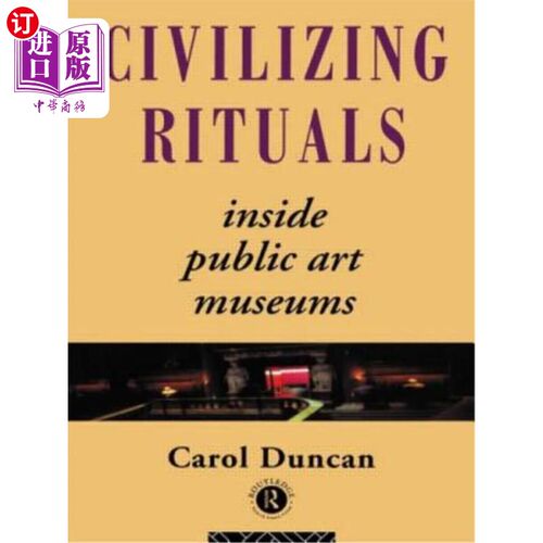 海外直订Civilizing Rituals: Inside Public Art Museums  文明内容：在公共艺术博物馆内