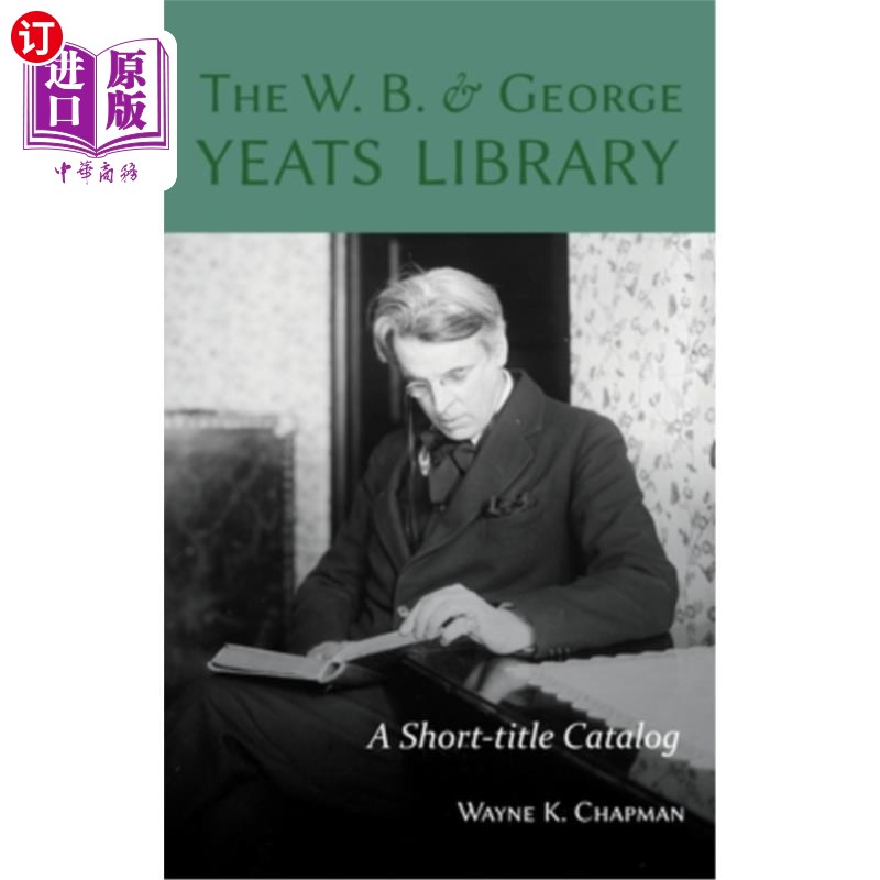 海外直订The W. B. and George Yeats Library: A Short-title Catalog W. B.和乔治·叶芝图书馆:短标题目录