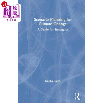 海外直订Scenario Planning for Climate Change: A Guide for Strategists 气候变化情景规划:战略家指南