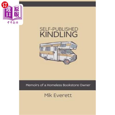 海外直订Self-Published Kindling: The Memoirs of a Homeless Bookstore Owner 自我出版的《火种：无家可归书店老板的回忆