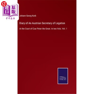 海外直订Diary of An Austrian Secretary of Legation: At the Court of Czar Peter the Great 奥地利公使馆秘书日记:沙皇
