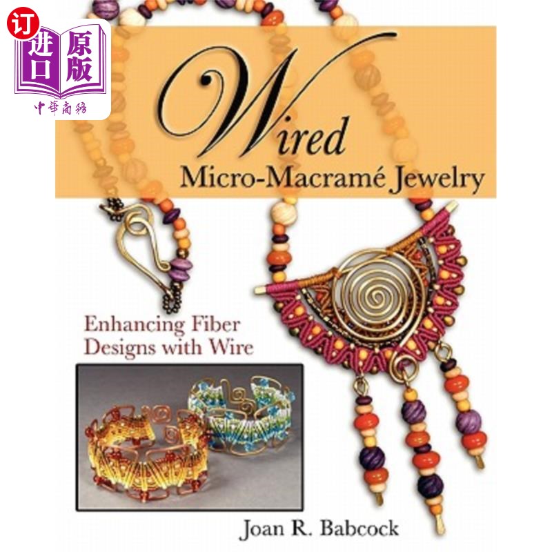 海外直订Wired Micro-Macramé Jewelry: Enhancing Fiber Designs with Wire 有线微型Macram_珠宝：用线增强纤维设计