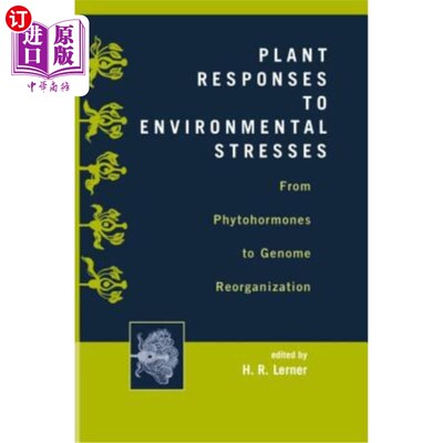 海外直订Plant Responses to Environmental Stresses: From Phytohormones to Genome Reorgani 植物对环境胁迫的响应：从植
