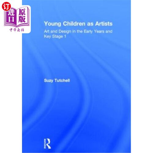 海外直订Young Children as Artists: Art and Design in the Early Years and Key Stage 1 幼儿作为艺术家：早期艺术与设计