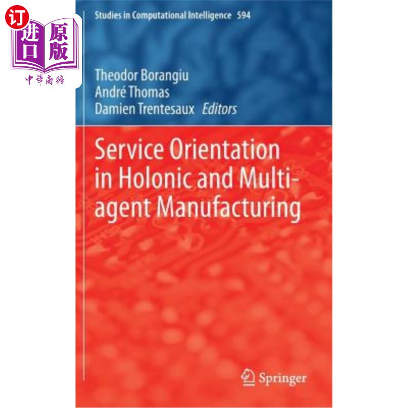 海外直订Service Orientation in Holonic and Multi-Agent Manufacturing 全息多智能体制造中的服务导向