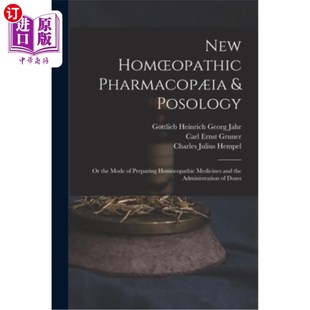 Preparing 顺势疗法药物?i the Mode Pharmacop?ia Posology 新 海外直订医药图书New Homoeopathic