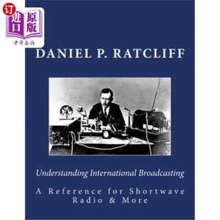 海外直订Understanding International Broadcasting: A Reference for Shortwave Radio 理解国际广播：短波广播的参考