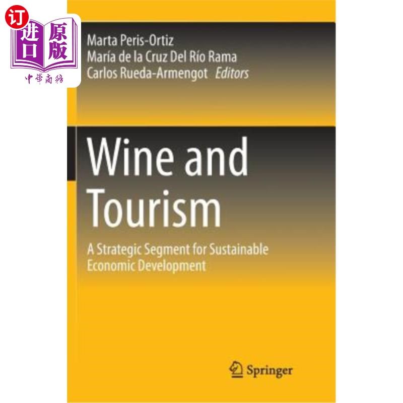 海外直订Wine and Tourism: A Strategic Segment for Sustainable Economic Development 葡萄酒和旅游业：可持续经济发展的