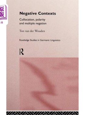 海外直订Negative Contexts: Collocation, Polarity and Multiple Negation 否定语境：搭配、极性和多重否定