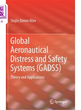 海外直订Global Aeronautical Distress and Safety Systems (Gadss): Theory and Applications 全球航空遇险和安全系统:理