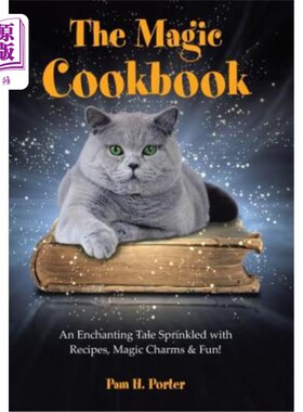海外直订The Magic Cookbook: An Enchanting Tale Sprinkled with Recipes, Magic Charms & Fu 魔法食谱：一个充满食谱、魔