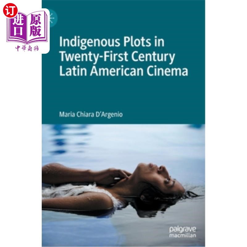 海外直订Indigenous Plots in Twenty-First Century Latin American Cinema 21世纪拉丁美洲电影中的土著情节