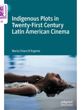 海外直订Indigenous Plots in Twenty-First Century Latin American Cinema 21世纪拉丁美洲电影中的土著情节