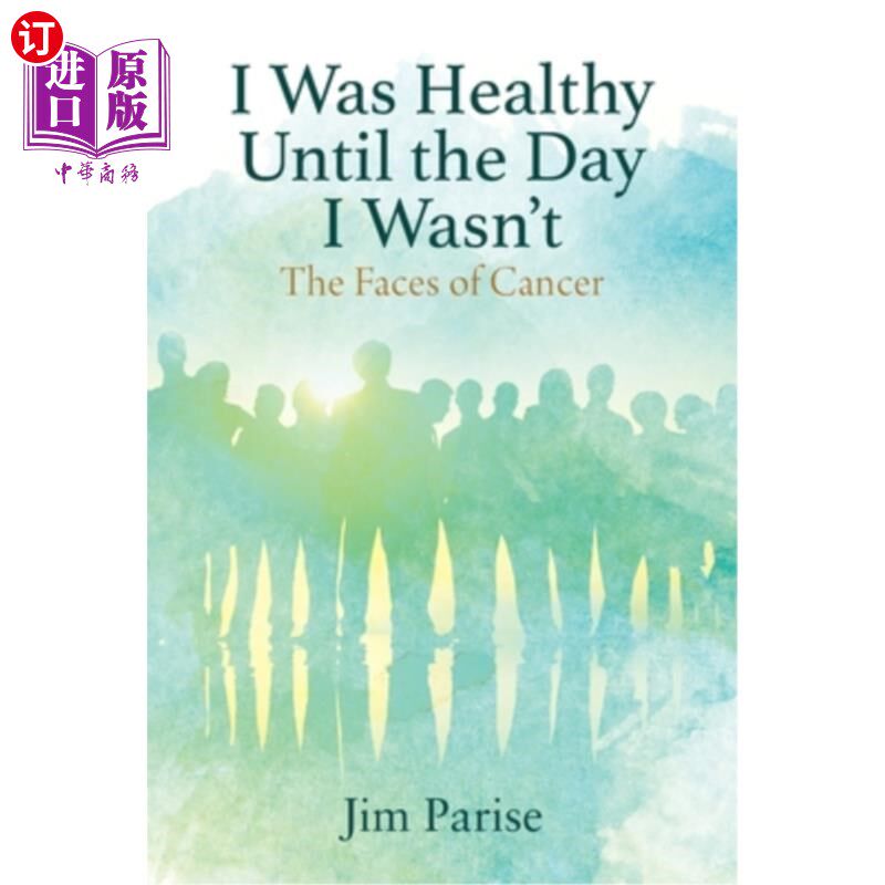 海外直订医药图书I Was Healthy Until the Day I Wasn't: The Faces of Cancer 我是健康的，直到有一天我不健康了:癌症的面