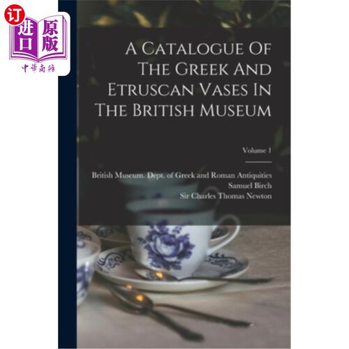 海外直订A Catalogue Of The Greek And Etruscan Vases In The British Museum; Volume 1 大英博物馆馆藏希腊和伊特鲁里亚