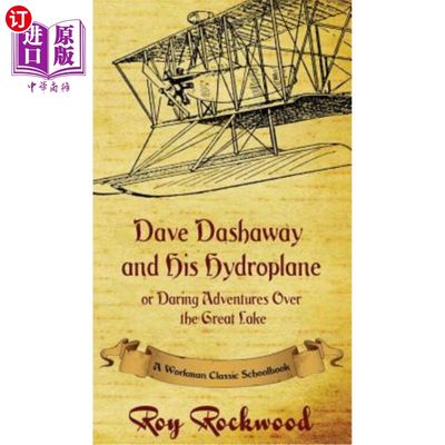 海外直订Dave Dashaway and His Hydroplane: A Workman Classic Schoolbook Dave Dashaway和他的水上飞机：工人经典教科书