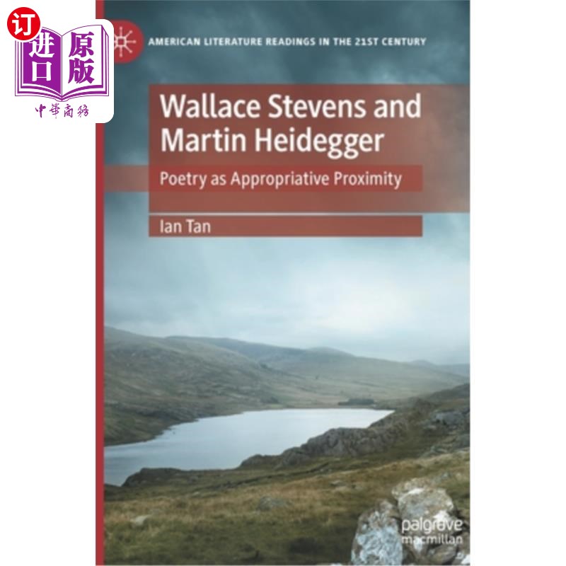 海外直订Wallace Stevens and Martin Heidegger: Poetry as Appropriative Proximity 华莱士·史蒂文斯和马丁·海德格尔:诗歌