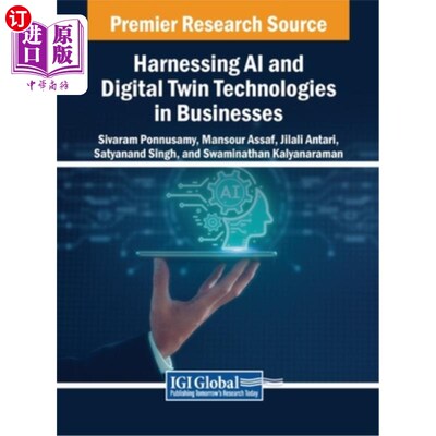海外直订Harnessing AI and Digital Twin Technologies in Businesses 在企业中利用人工智能和数字孪生技术