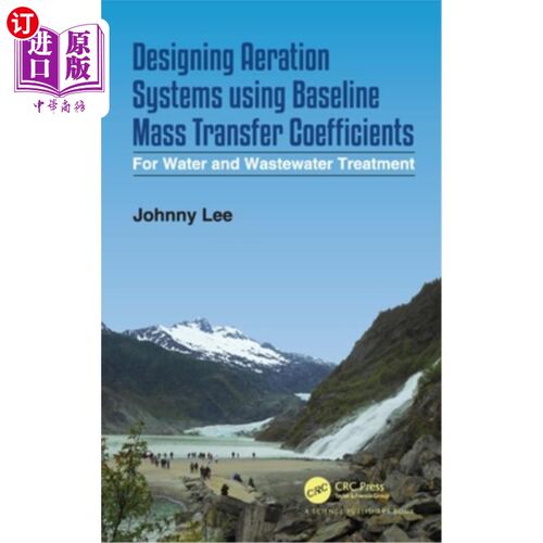 海外直订Designing Aeration Systems Using Baseline Mass Transfer Coefficients: For Water  使用基线传质系数设计曝气系