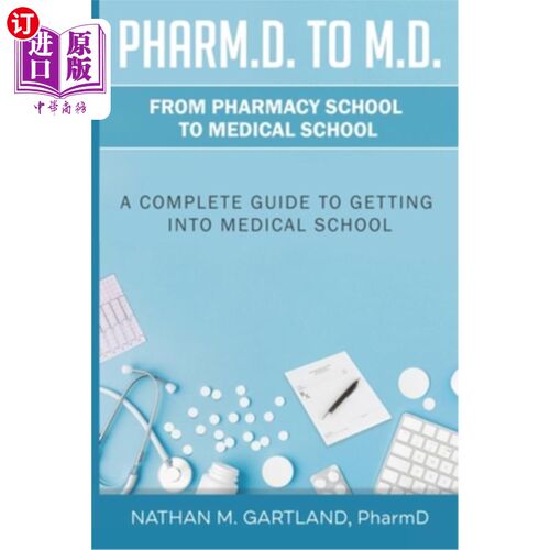 海外直订医药图书Pharm.D. to M.D.: From Pharmacy School to Medical School: A Complete Guide To Ge 法姆。从药剂学到医