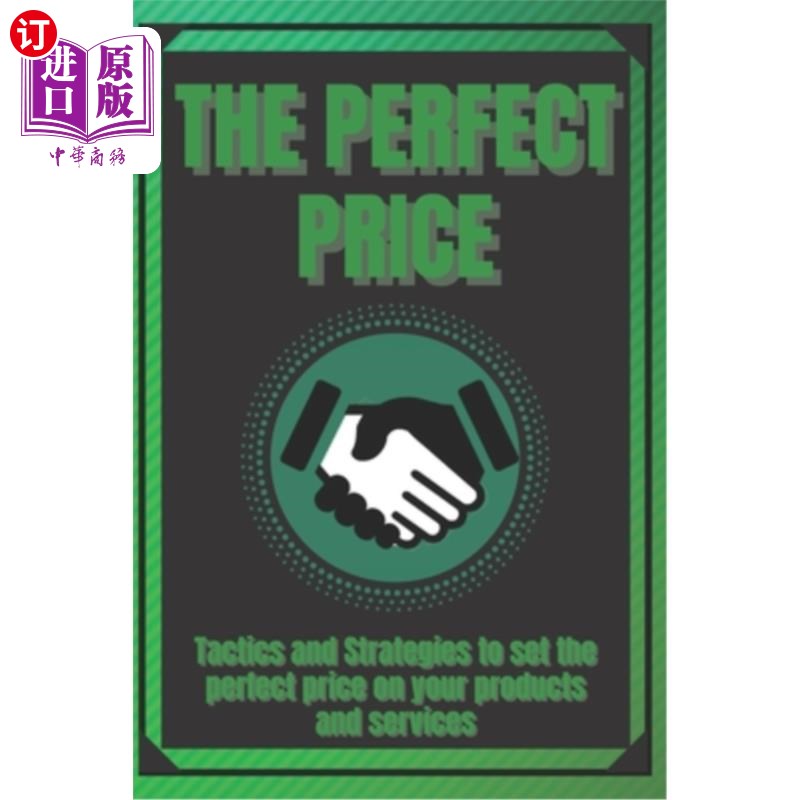 海外直订The Perfect Price: Tactics and Strategies to set the perfect price on your produ 完美价格：为你的产品和服务设定