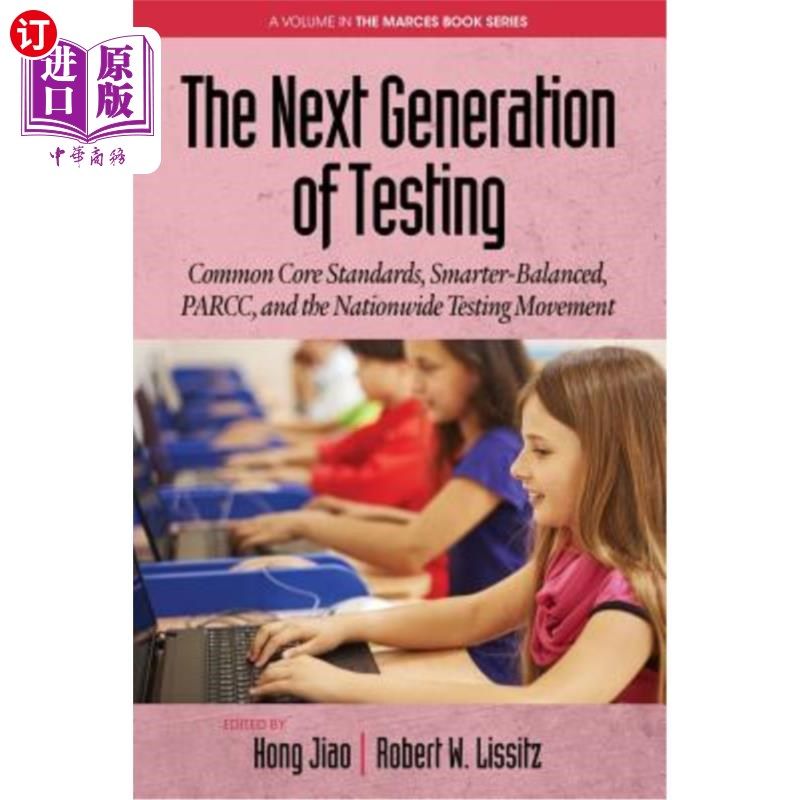 海外直订The Next Generation of Testing: Common Core Standards, Smarter-Balanced, PARCC,  下一代测试:共同核心标准、