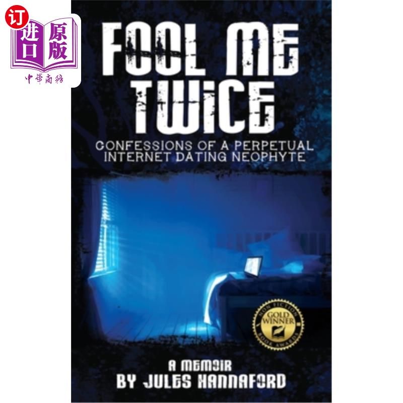 海外直订Fool Me Twice: Confessions of a Perpetual Internet Dating Neophyte 愚弄我两次:一个永久的约会新手的自白