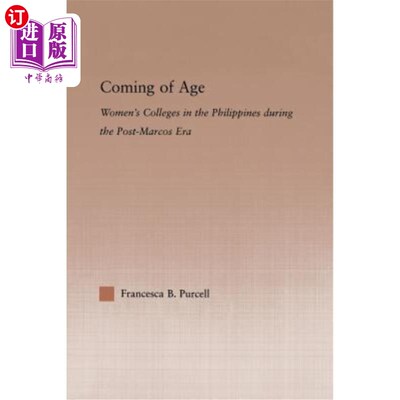 海外直订Coming of Age: Women's Colleges in the Philippines During the Post-Marcos Era 成年:后马科斯时代菲律宾的女子
