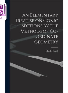 海外直订An Elementary Treatise on Conic Sections by the Methods of Co-ordinate Geometry 用坐标几何方法研究圆锥截面