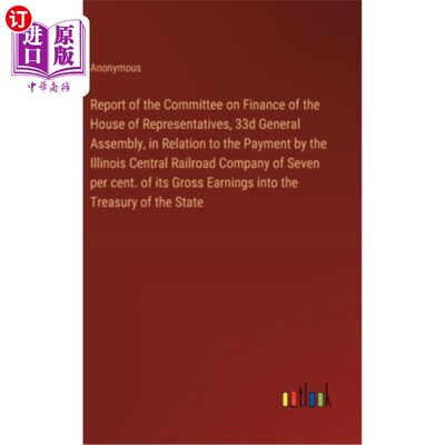 海外直订Report of the Committee on Finance of the House of Representatives, 33d General  第33届大会众议院财政委员会
