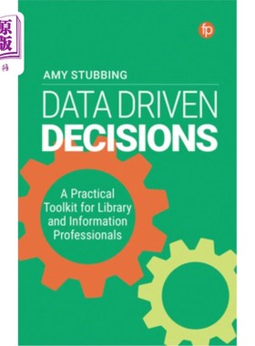 海外直订Data Driven Decisions: A Practical Toolkit for Librarians and Information Profes 数据驱动决策:图书馆员和信