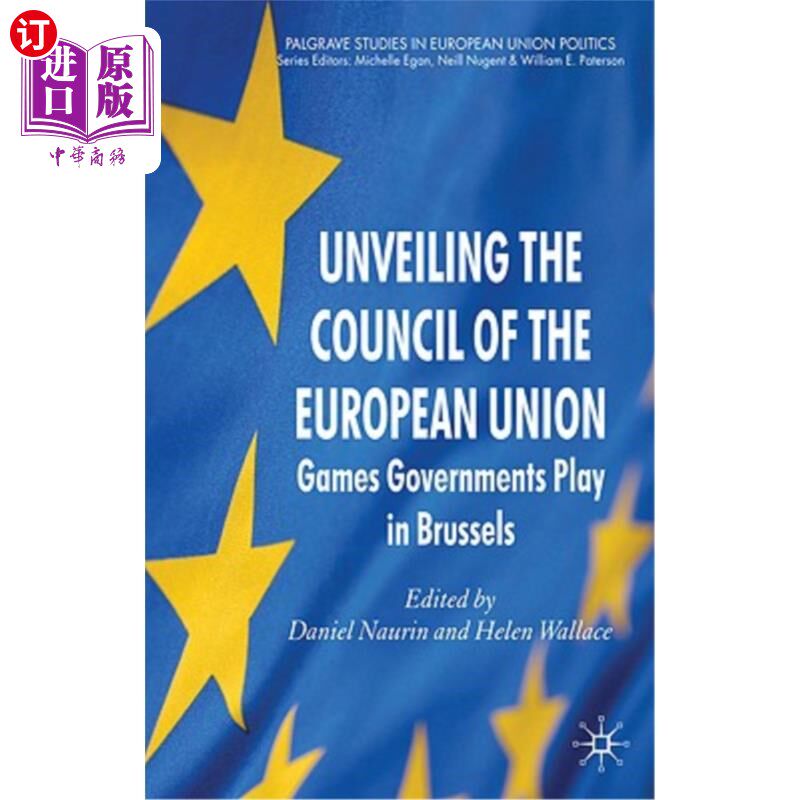 海外直订Unveiling the Council of the European Union: Games Governments Play in Brussels 欧盟理事会揭幕：各国政府在