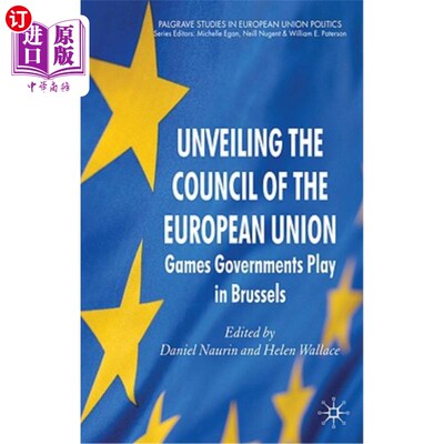 海外直订Unveiling the Council of the European Union: Games Governments Play in Brussels 欧盟理事会揭幕：各国政府在