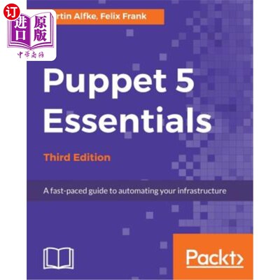 海外直订Puppet 5 Essentials - Third Edition - Third Edition: A fast-paced guide to autom Puppet 5 E