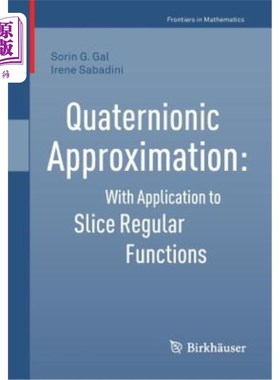 海外直订Quaternionic Approximation: With Application to Slice Regular Functions 四元数逼近及其在正则函数中的应用