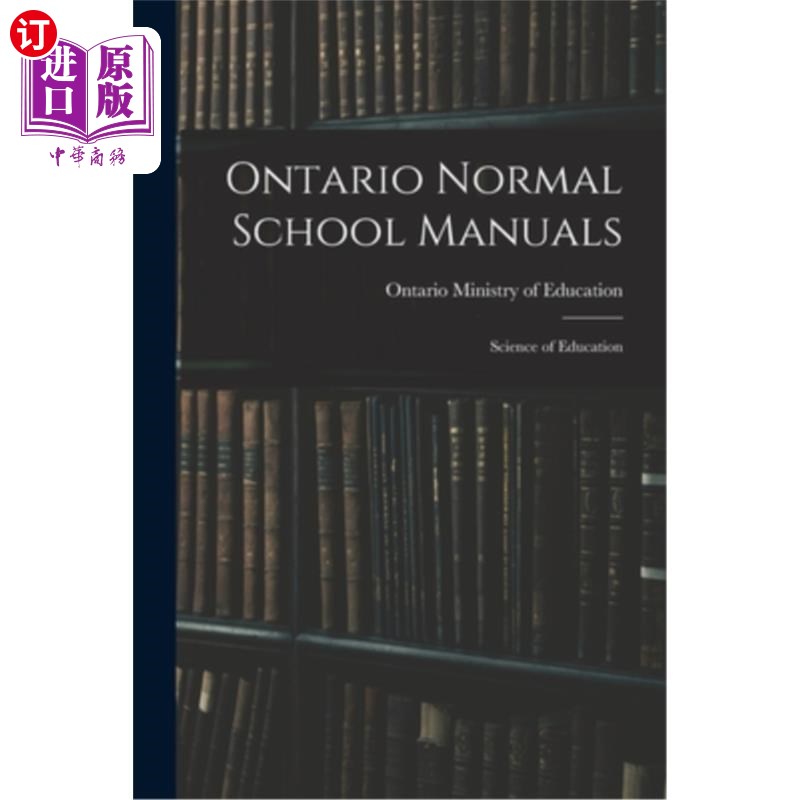 海外直订Ontario Normal School Manuals: Science of Education 安大略师范学校手册:教育科学