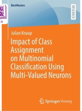 海外直订Impact of Class Assignment on Multinomial Classification Using Multi-Valued Neur 类分配对多值神经元多项式分
