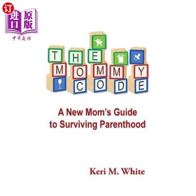 海外直订The Mommy Code: A New Mom's Guide to Surviving Parenthood 《妈妈的密码:新妈妈如何做父母》