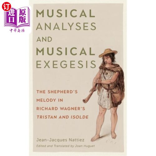 海外直订Musical Analyses and Musical Exegesis: The Shepherd's Melody in Richard Wagner's 音乐分析与音乐注释:瓦格纳
