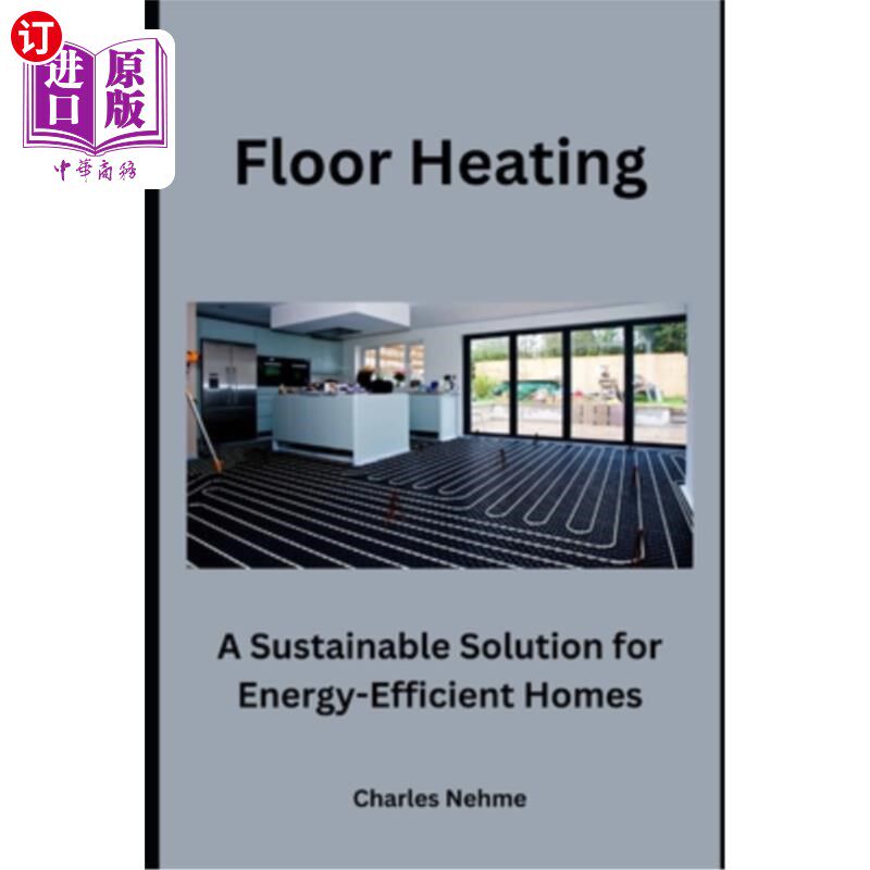 海外直订Floor Heating: A Sustainable Solution for Energy-Efficient Homes 地暖：节能住宅的可持续解决方案