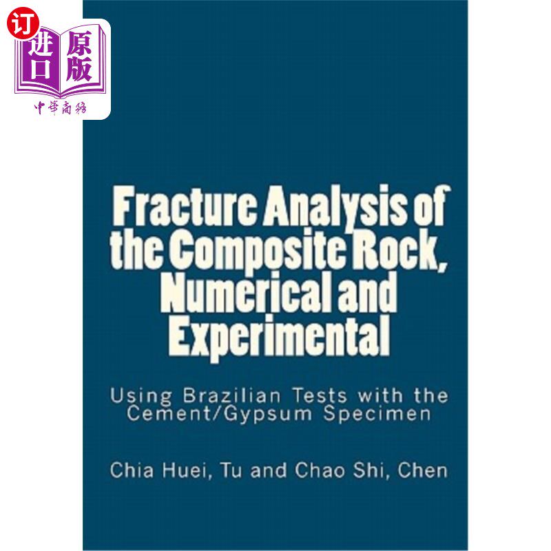 海外直订Fracture Analysis of the Composite Rock, Numerical and Experimental: Using Brazi 复合岩石的断裂分析，数值和