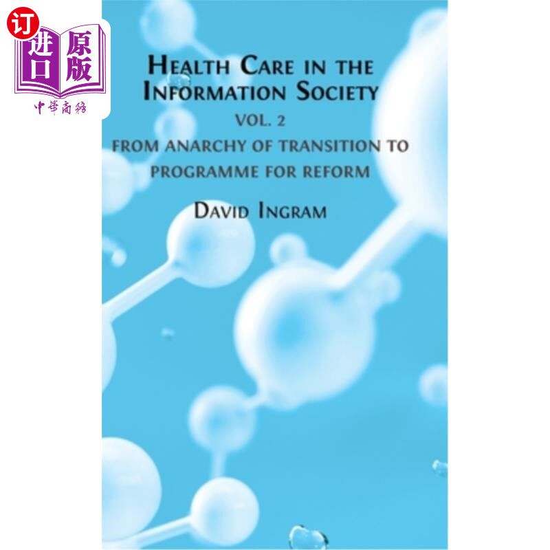 海外直订Health Care in the Information Society: Volume 2: From Anarchy of Transition to  信息社会中的卫生保健：第二