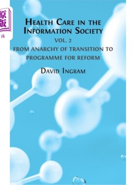 海外直订Health Care in the Information Society: Volume 2: From Anarchy of Transition to  信息社会中的卫生保健：第二